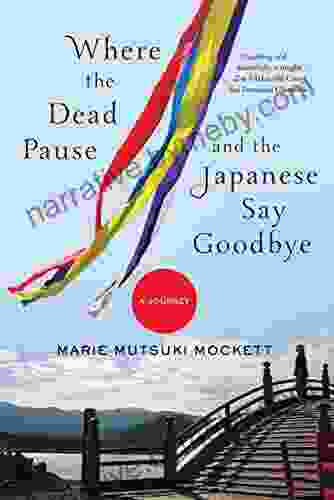 Where the Dead Pause and the Japanese Say Goodbye: A Journey