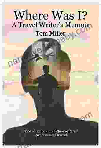 Where Was I? A Travel Writer S Memoir