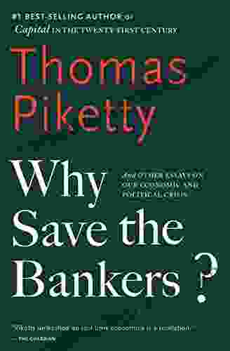 Why Save the Bankers?: And Other Essays on Our Economic and Political Crisis