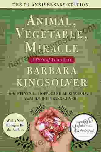 Animal Vegetable Miracle 10th Anniversary Edition: A Year Of Food Life